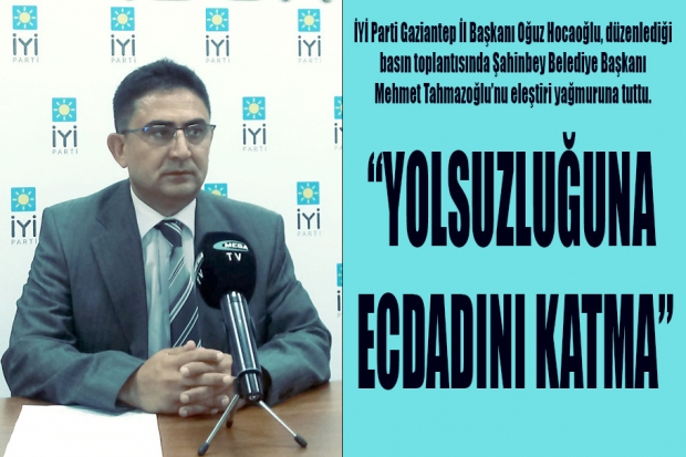 “YOLSUZLUĞUNA ECDADINI KATMA”