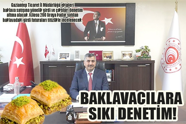 BAKLAVACILARA SIKI DENETİM!