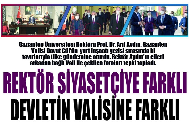 REKTÖR SİYASETÇİYE FARKLI DEVLETİN VALİSİNE FARKLI