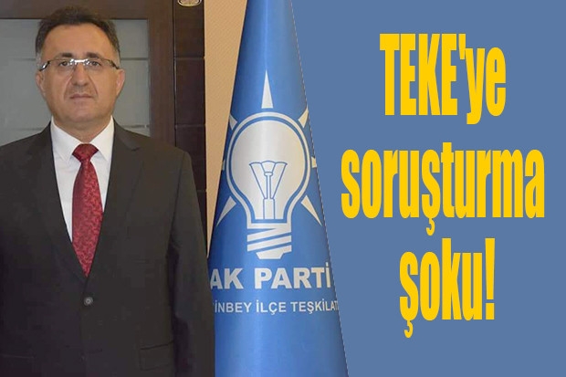 TEKE'ye soruşturma şoku!