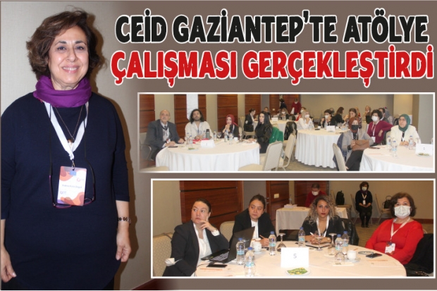 CEİD Gaziantep'te atölye  çalışması gerçekleştirdi