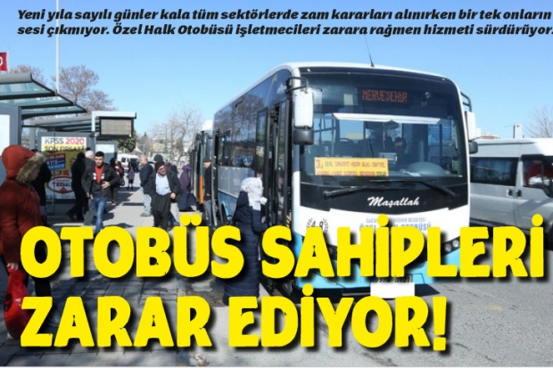 OTOBÜS sahipleri zarar ediyor!