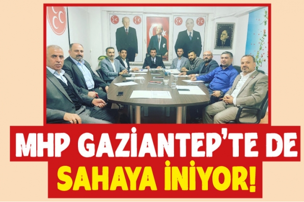 MHP Gaziantep’te de sahaya iniyor!