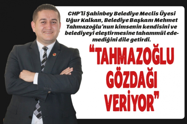 "TAHMAZOĞLU GÖZDAĞI VERİYOR"