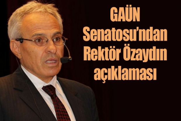 GAÜN Senatosu’ndan Rektör Özaydın açıklaması