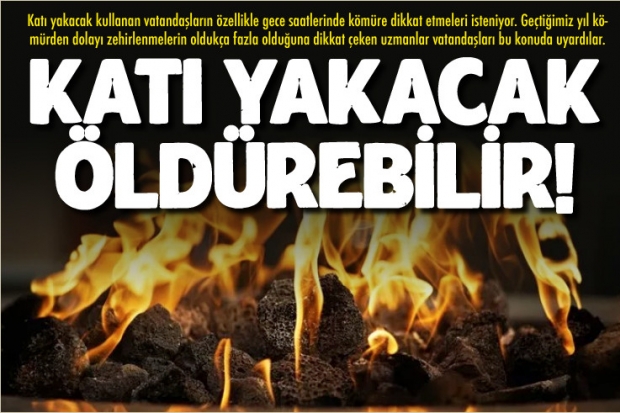 KATI YAKACAK ÖLDÜREBİLİR!