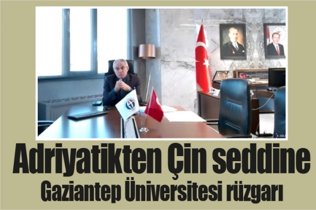 Adriyatikten Çin seddine Gaziantep Üniversitesi rüzgarı