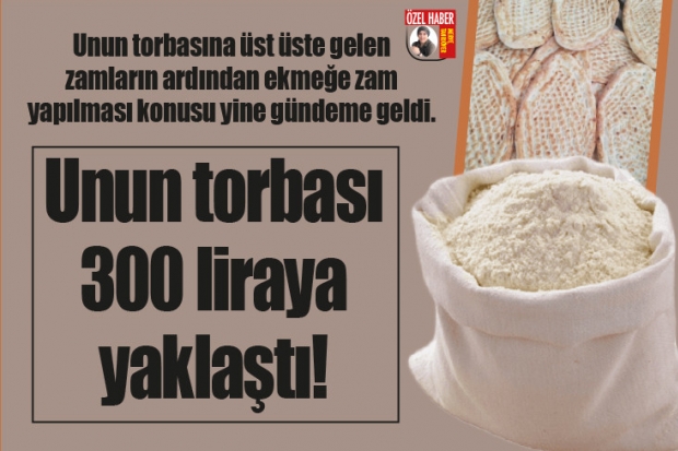 Unun torbası 300 liraya yaklaştı!