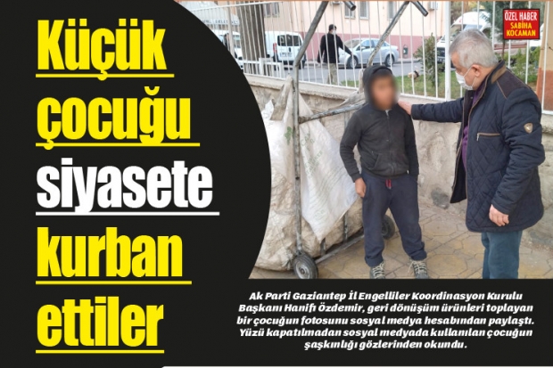 Küçük çocuğu siyasete kurban ettiler!