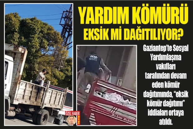 YARDIM KÖMÜRÜ  EKSİK Mİ DAĞITILIYOR?