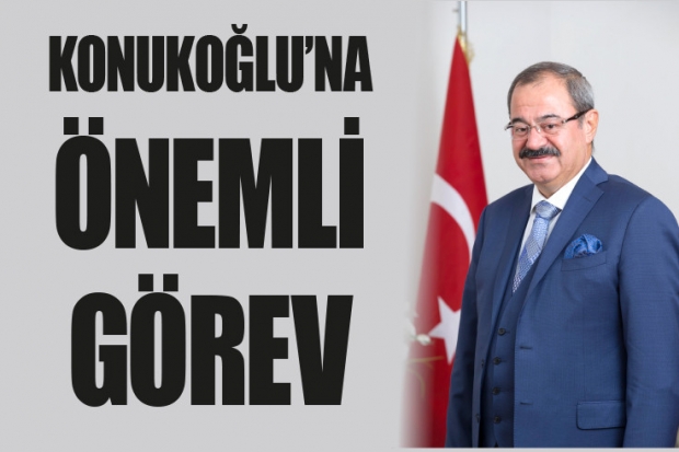 Konukoğlu’na önemli görev