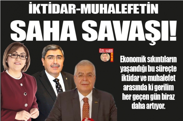 İKTİDAR-MUHALEFETİN SAHA SAVAŞI!