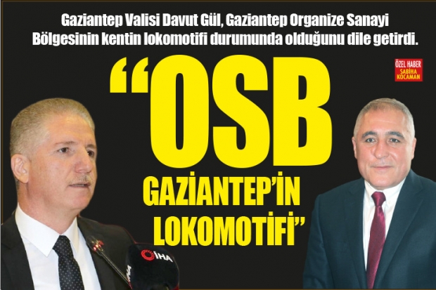 “OSB GAZİANTEP’İN  LOKOMOTİFİ”