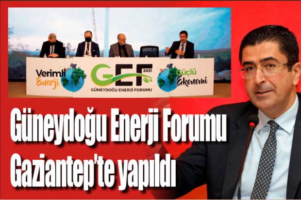 Güneydoğu Enerji Forumu Gaziantep'te yapıldı