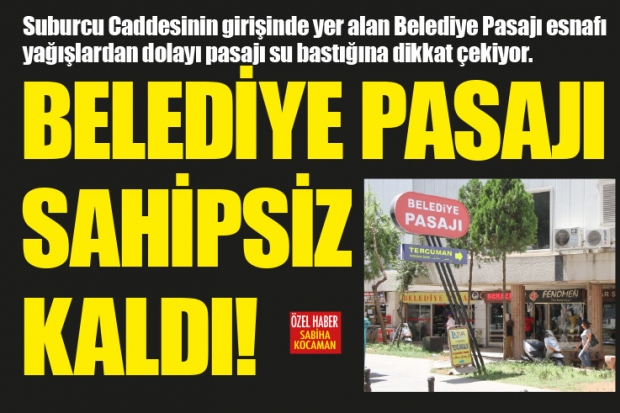 BELEDİYE PASAJI SAHİPSİZ KALDI!