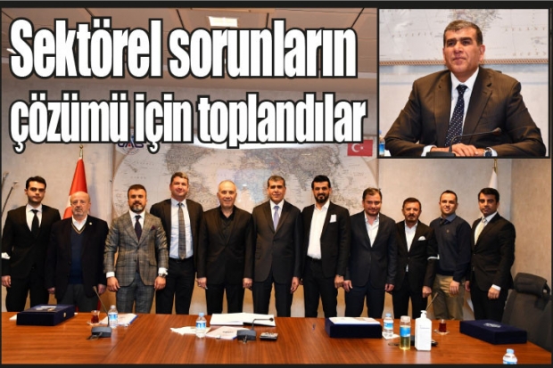 Sektörel sorunların çözümü için toplandılar