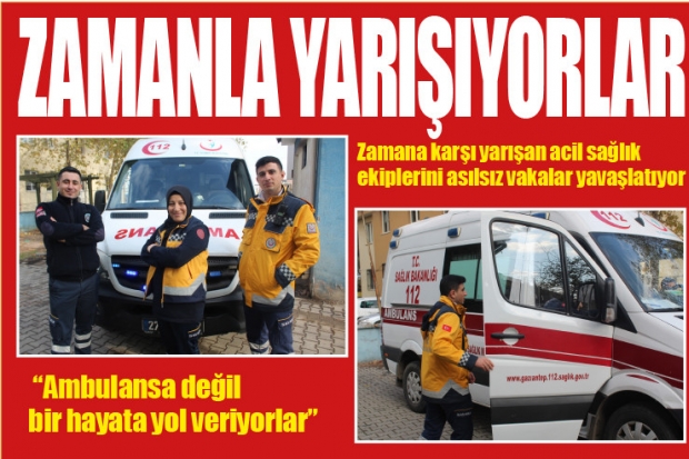 ZAMANLA YARIŞIYORLAR