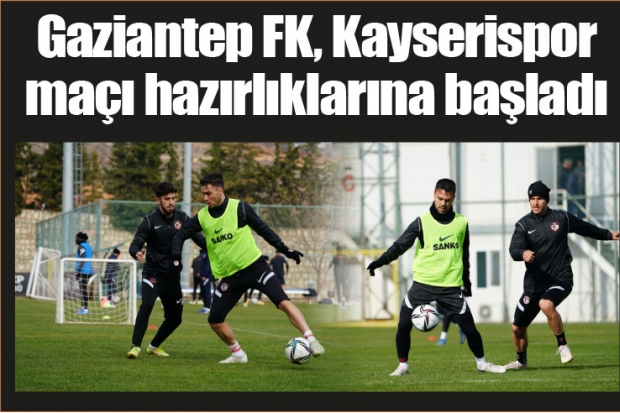 Gaziantep FK, Kayserispor maçı hazırlıklarına başladı