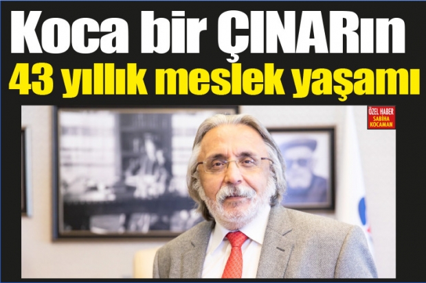 Koca bir ÇINARın 43 yıllık  meslek yaşamı