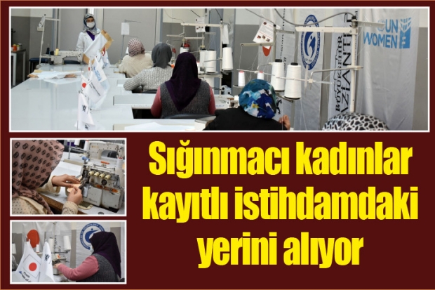 Sığınmacı kadınlar kayıtlı istihdamdaki yerini alıyor