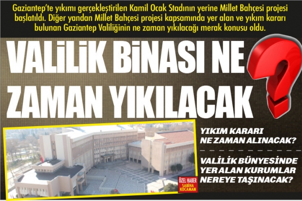 VALİLİK BİNASI NE  ZAMAN YIKILACAK?