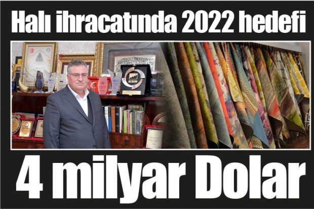 Halı ihracatında 2022 hedefi 4 milyar Dolar