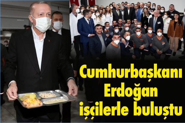 Cumhurbaşkanı Erdoğan işçilerle buluştu