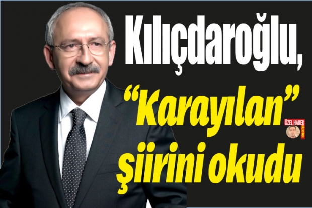 Kılıçdaroğlu, "Karayılan" şiirini okudu
