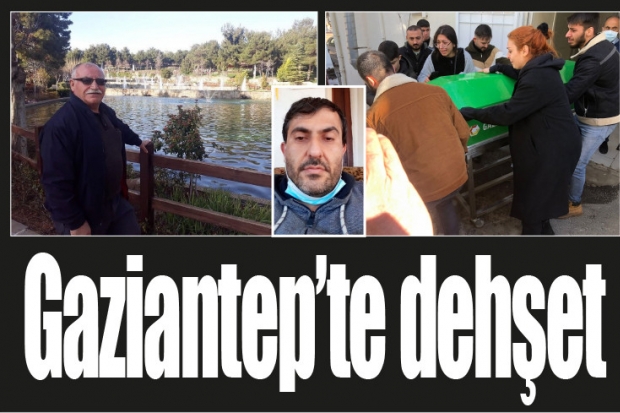 Gaziantep’te dehşet