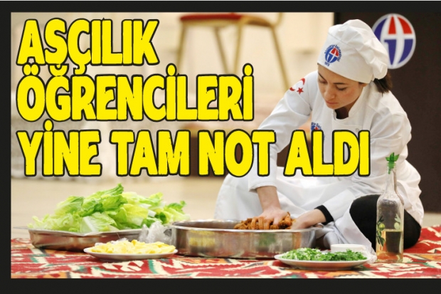 Aşçılık öğrencileri yine tam not aldı