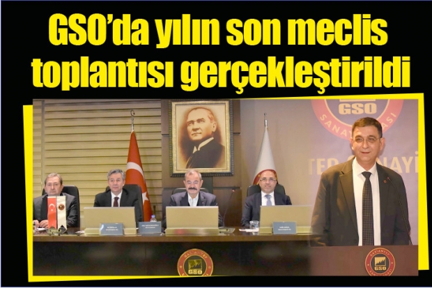 GSO’da yılın son meclis toplantısı gerçekleştirildi