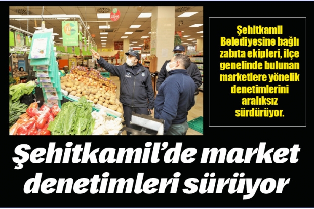 Şehitkamil'de market denetimleri sürüyor