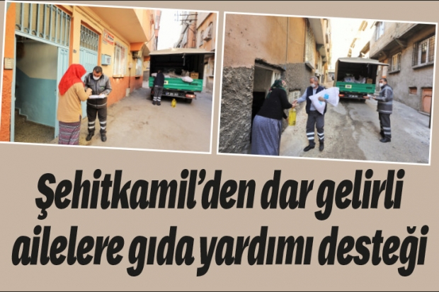 Şehitkamil’den dar gelirli ailelere gıda yardımı desteği