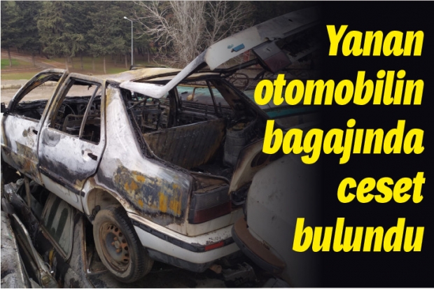 Yanan otomobilin bagajında ceset bulundu