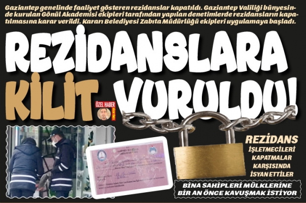 REZİDANSLARA KİLİT VURULDU!