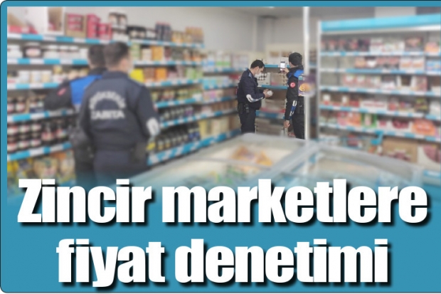 Gaziantep'te zincir marketlere fiyat denetimi