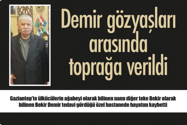 Demir gözyaşları arasında toprağa verildi