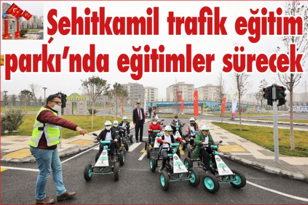 Şehitkamil trafik eğitim parkı’nda eğitimler sürecek