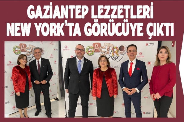 Gaziantep lezzetleri New York'ta görücüye çıktı