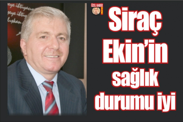 Siraç Ekin’in sağlık durumu iyi