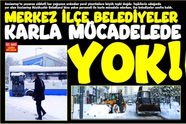 MERKEZ İLÇE BELEDİYELER  KARLA MÜCADELEDE YOK!