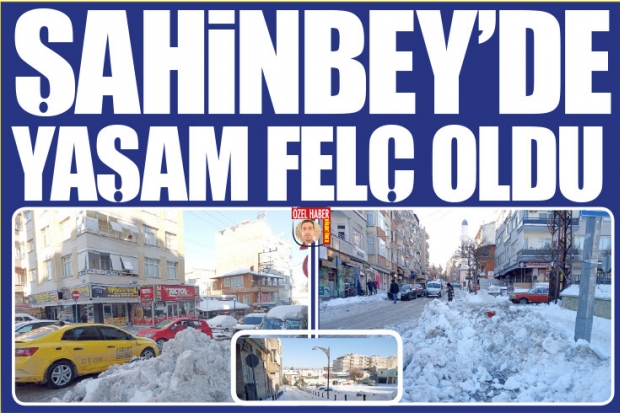 Şahinbey'de yaşam felç oldu