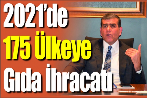 2021’de 175 Ülkeye Gıda İhracatı