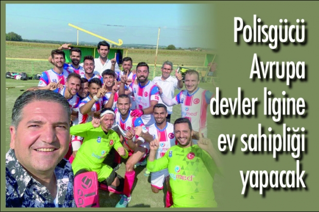 Polisgücü Avrupa devler ligine ev sahipliği yapacak