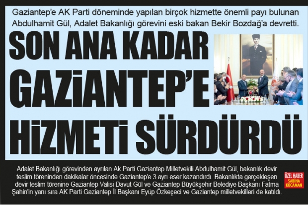 SON ANA KADAR GAZİANTEP'E HİZMETİ SÜRDÜRDÜ