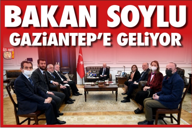 BAKAN SOYLU GAZİANTEP'E GELİYOR