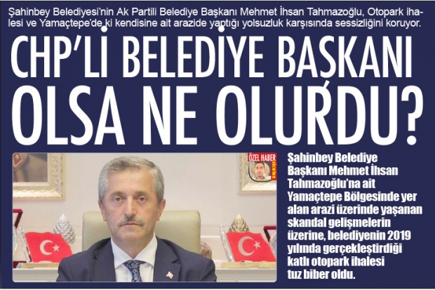 CHP'Lİ BELEDİYE BAŞKANI OLSA NE OLURDU?