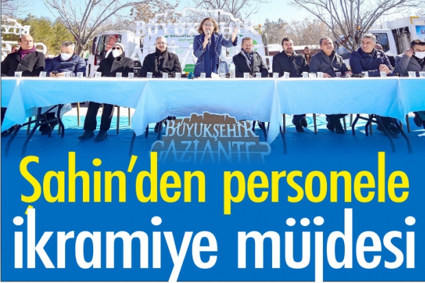 Şahin’den personele ikramiye müjdesi