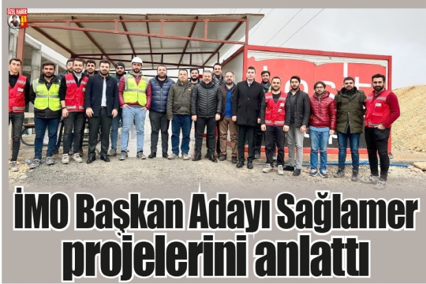 İMO Başkan Adayı Sağlamer projelerini anlattı