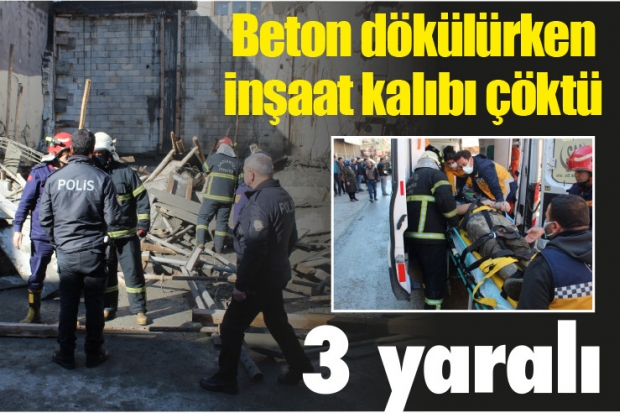 Beton dökülürken inşaat kalıbı çöktü: 3 yaralı